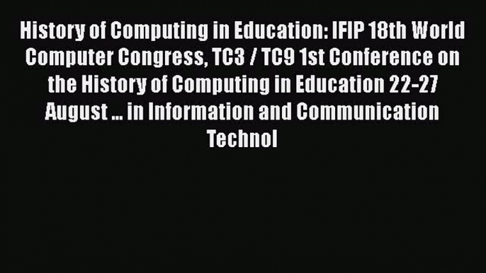 [PDF] History of Computing in Education: IFIP 18th World Computer Congress TC3 / TC9 1st Conference