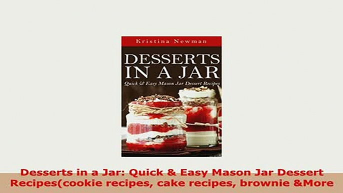 Download  Desserts in a Jar Quick  Easy Mason Jar Dessert Recipescookie recipes cake recipes Read Online