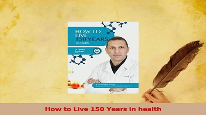 Read  How to Live 150 Years in health Ebook Online