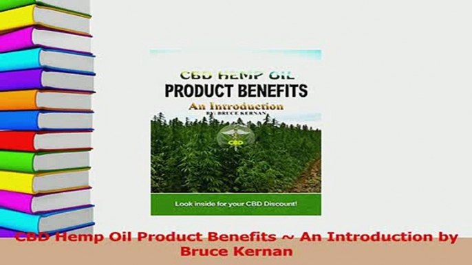 Read  CBD Hemp Oil Product Benefits  An Introduction by Bruce Kernan Ebook Free