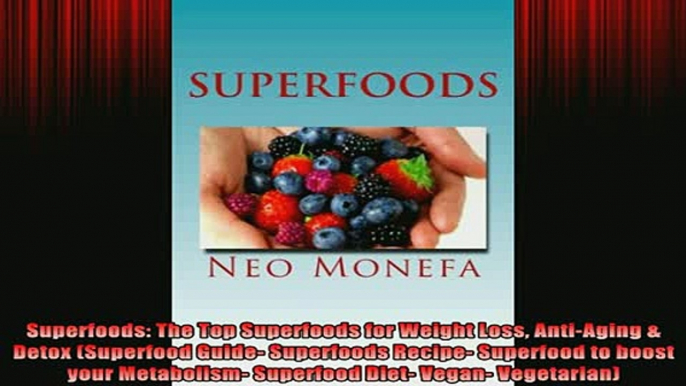 DOWNLOAD FREE Ebooks  Superfoods The Top Superfoods for Weight Loss AntiAging  Detox Superfood Guide Full Free