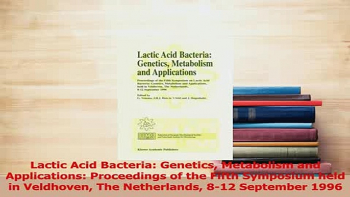 Read  Lactic Acid Bacteria Genetics Metabolism and Applications Proceedings of the Fifth Ebook Free