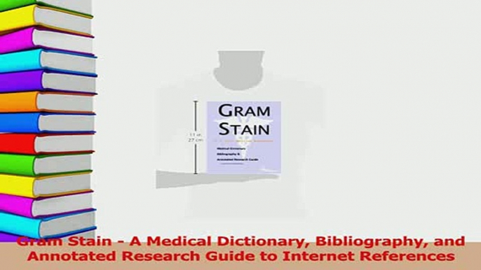 Download  Gram Stain  A Medical Dictionary Bibliography and Annotated Research Guide to Internet PDF Free