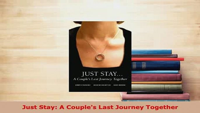 Download  Just Stay A Couples Last Journey Together  EBook