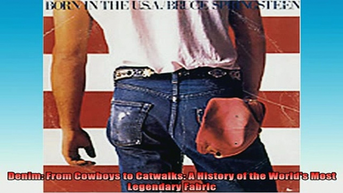 Free Full PDF Downlaod  Denim From Cowboys to Catwalks A History of the Worlds Most Legendary Fabric Full Free