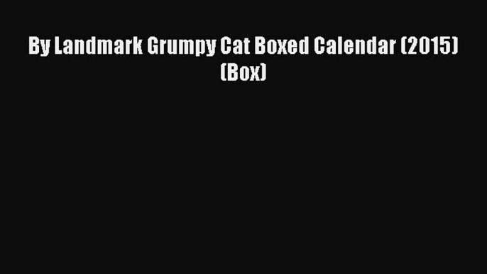 Read By Landmark Grumpy Cat Boxed Calendar (2015) (Box) Ebook Free