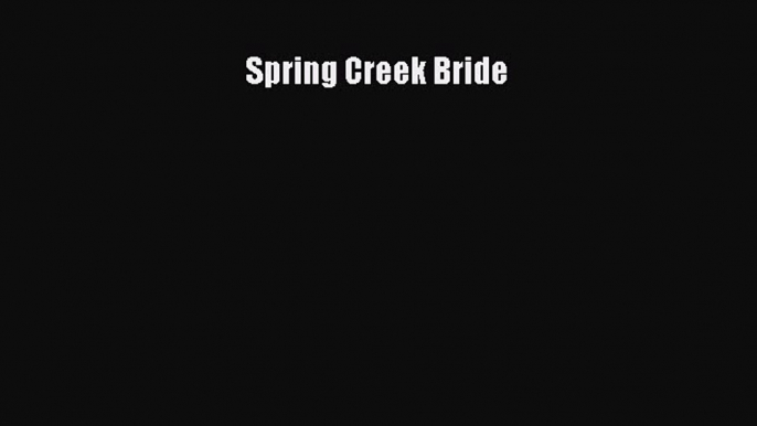 [Download] Spring Creek Bride  Read Online