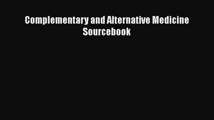 Download Complementary and Alternative Medicine Sourcebook PDF Online