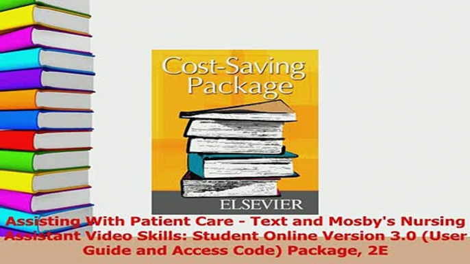 Read  Assisting With Patient Care  Text and Mosbys Nursing Assistant Video Skills Student Ebook Free