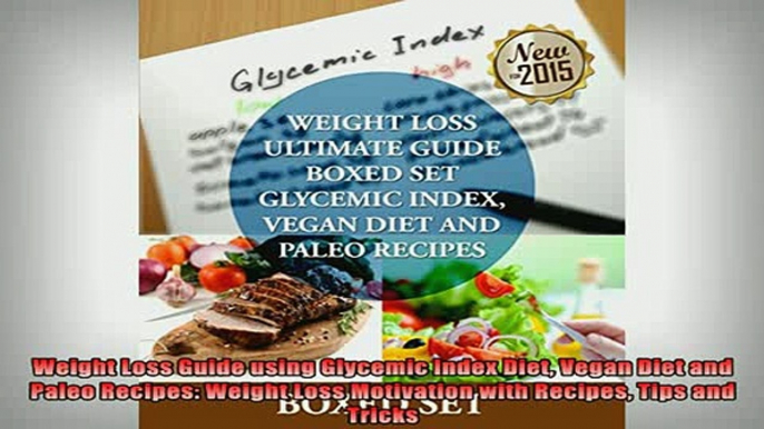 READ book  Weight Loss Guide using Glycemic Index Diet Vegan Diet and Paleo Recipes Weight Loss Full Free