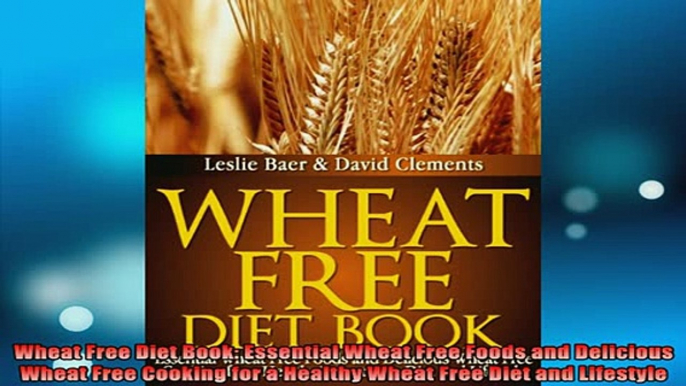 READ book  Wheat Free Diet Book Essential Wheat Free Foods and Delicious Wheat Free Cooking for a Full EBook