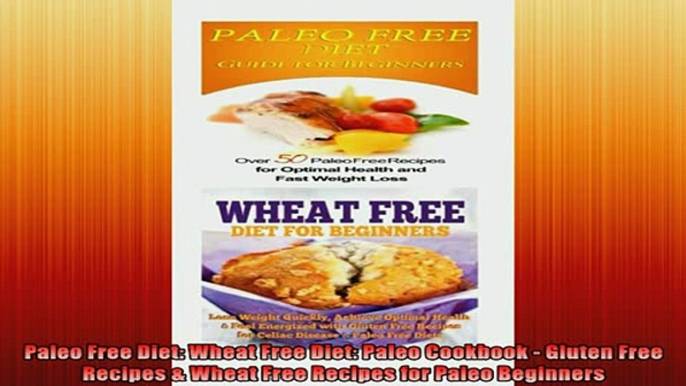 READ book  Paleo Free Diet Wheat Free Diet Paleo Cookbook  Gluten Free Recipes  Wheat Free Full Free