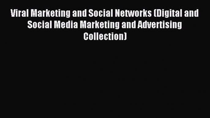 Read Viral Marketing and Social Networks (Digital and Social Media Marketing and Advertising