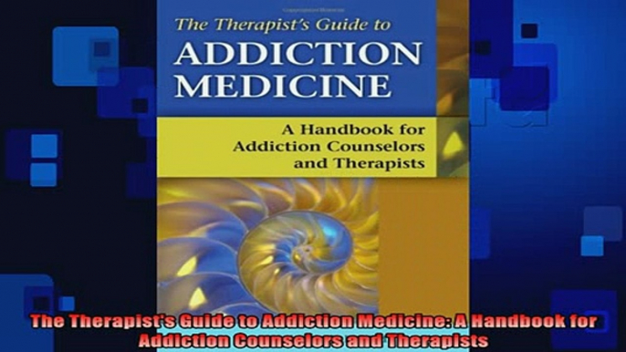 READ book  The Therapists Guide to Addiction Medicine A Handbook for Addiction Counselors and Free Online