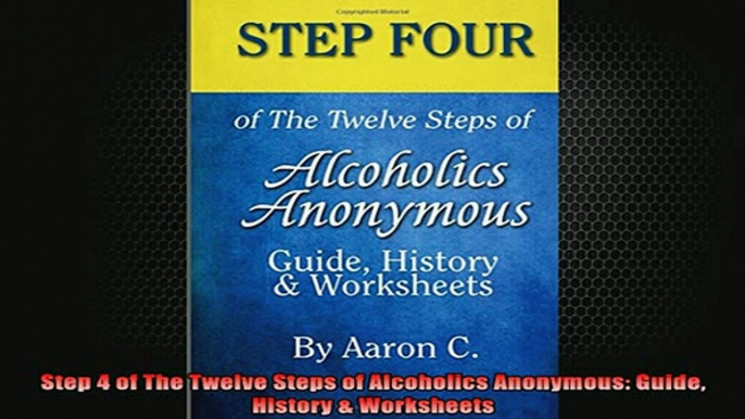 READ FREE Ebooks  Step 4 of The Twelve Steps of Alcoholics Anonymous Guide History  Worksheets Online Free