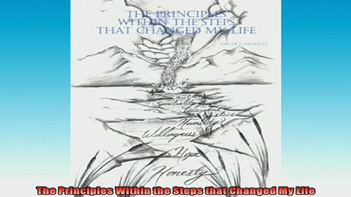 FREE EBOOK ONLINE  The Principles Within the Steps that Changed My Life Full EBook