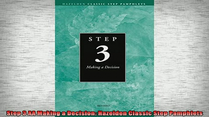 READ book  Step 3 AA Making a Decision Hazelden Classic Step Pamphlets Full EBook