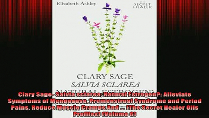 READ book  Clary Sage Salvia sclarea Natural Estrogen Alleviate Symptoms of Menopause Premenstrual Full EBook