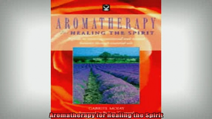 FREE EBOOK ONLINE  Aromatherapy for Healing the Spirit Full EBook