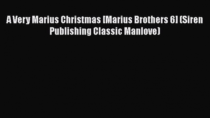 Download A Very Marius Christmas [Marius Brothers 6] (Siren Publishing Classic Manlove) Free