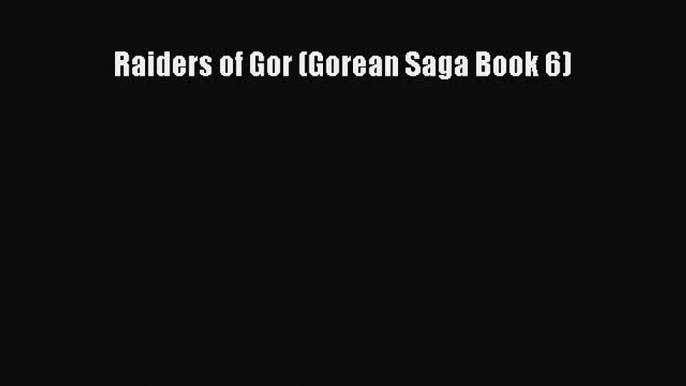 [Download] Raiders of Gor (Gorean Saga Book 6)  Full EBook