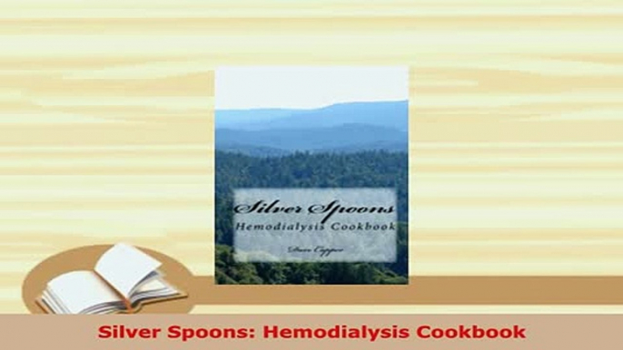 PDF  Silver Spoons Hemodialysis Cookbook Download Online