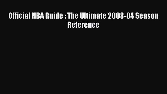 Download Official NBA Guide : The Ultimate 2003-04 Season Reference Ebook Online