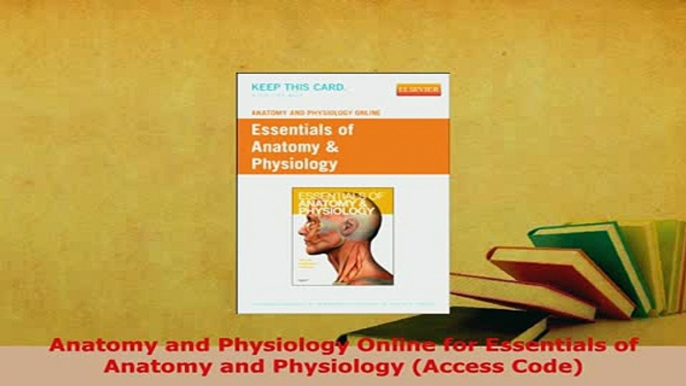 Download  Anatomy and Physiology Online for Essentials of Anatomy and Physiology Access Code Free Books