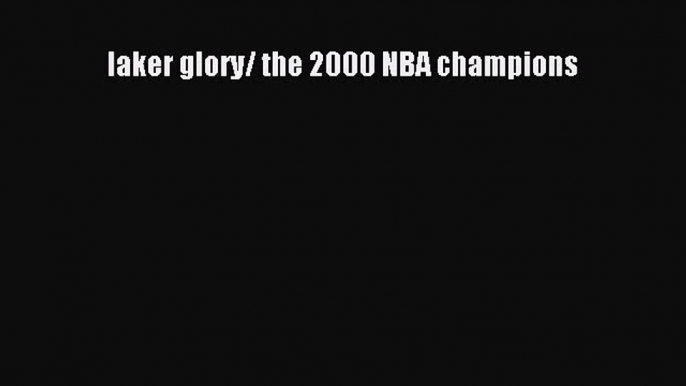 Read laker glory/ the 2000 NBA champions PDF Free