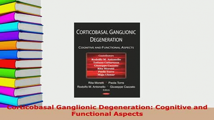 Download  Corticobasal Ganglionic Degeneration Cognitive and Functional Aspects Read Online