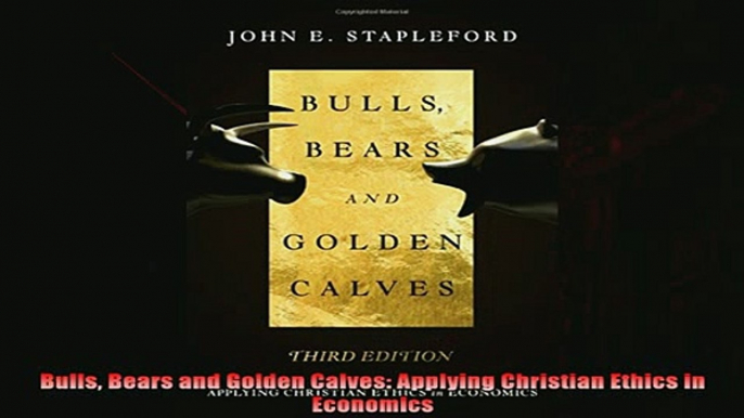 Most popular  Bulls Bears and Golden Calves Applying Christian Ethics in Economics