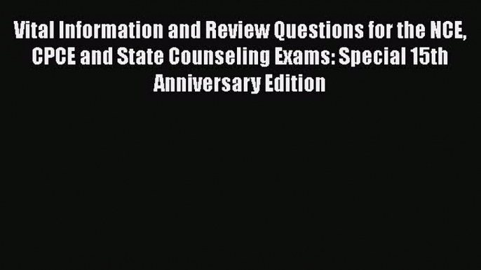 Read Vital Information and Review Questions for the NCE CPCE and State Counseling Exams: Special