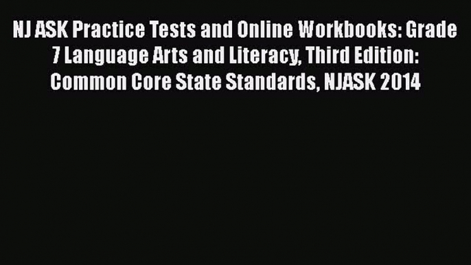 Read NJ ASK Practice Tests and Online Workbooks: Grade 7 Language Arts and Literacy Third Edition: