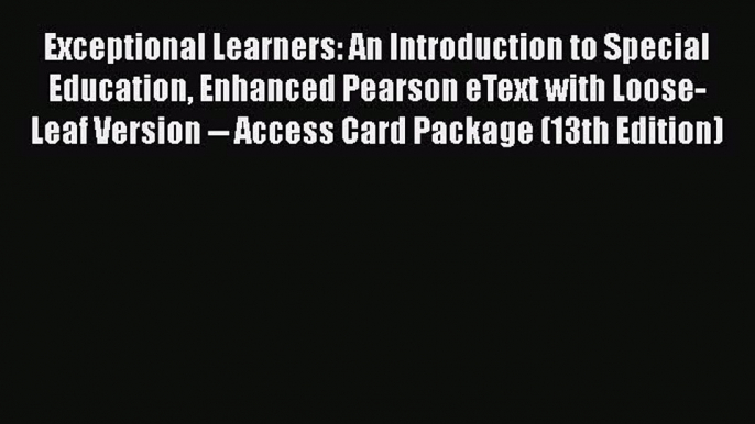 Read Exceptional Learners: An Introduction to Special Education Enhanced Pearson eText with