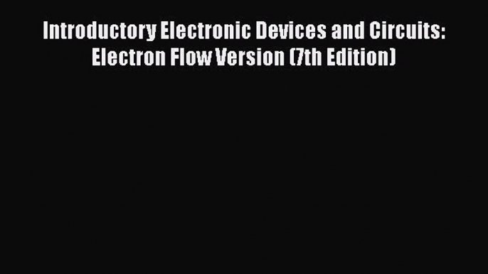 EBOOKONLINEIntroductory Electronic Devices and Circuits: Electron Flow Version (7th Edition)FREEBOOOKONLINE