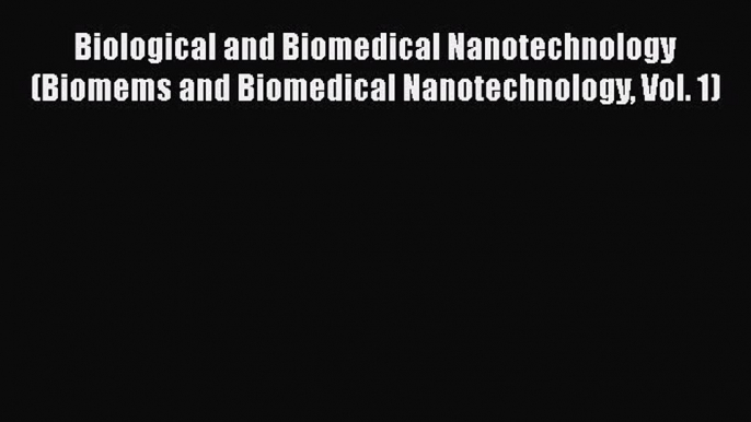 [PDF] Biological and Biomedical Nanotechnology (Biomems and Biomedical Nanotechnology Vol.