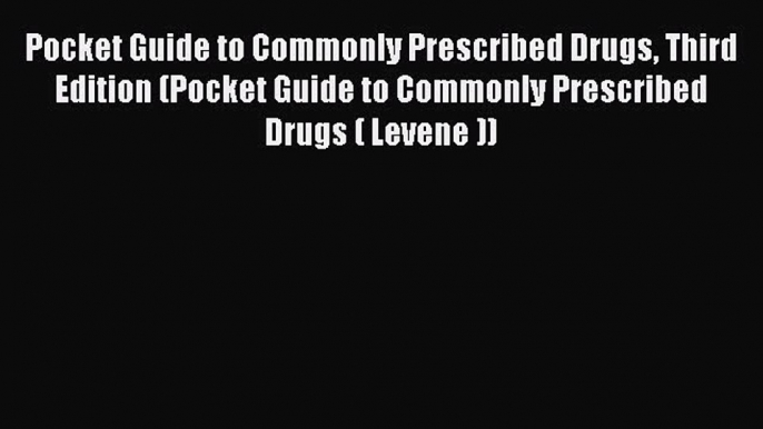 Read Pocket Guide to Commonly Prescribed Drugs Third Edition (Pocket Guide to Commonly Prescribed