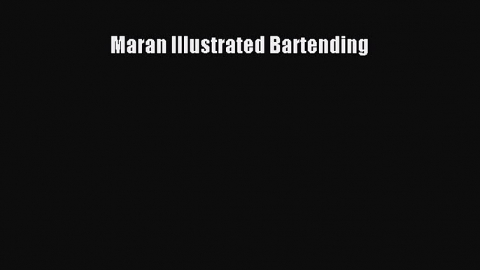 Download Maran Illustrated Bartending PDF Online