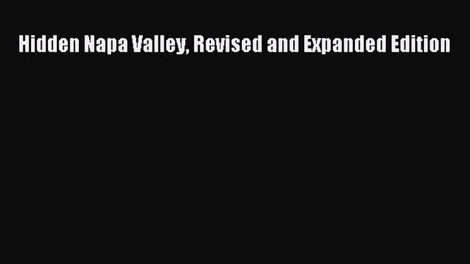 Download Hidden Napa Valley Revised and Expanded Edition PDF Online