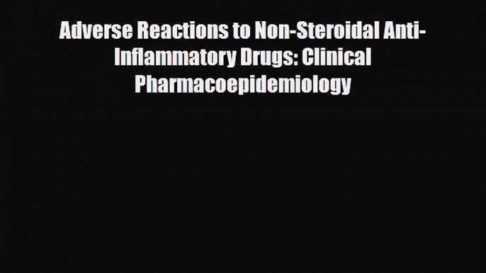 Read Adverse Reactions to Non-Steroidal Anti-Inflammatory Drugs: Clinical Pharmacoepidemiology