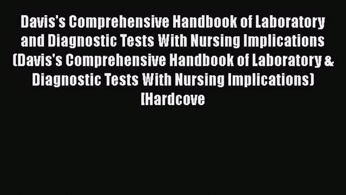 Read Davis's Comprehensive Handbook of Laboratory and Diagnostic Tests With Nursing Implications