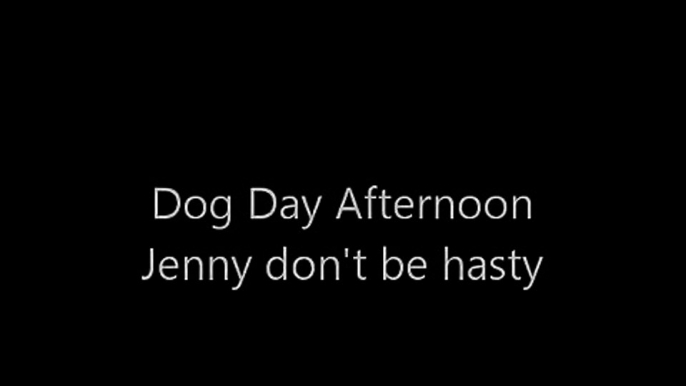 Dog day afternoon - Jenny don't be hasty