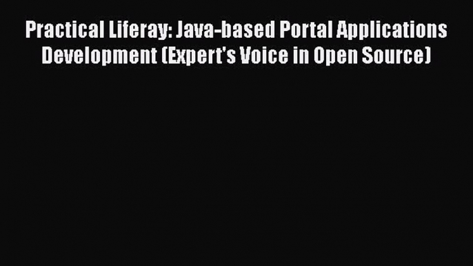 [PDF] Practical Liferay: Java-based Portal Applications Development (Expert's Voice in Open