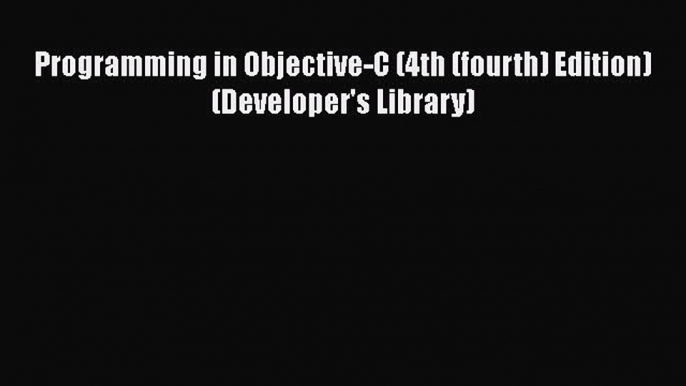 EBOOK ONLINE Programming in Objective-C (4th (fourth) Edition) (Developer's Library)  BOOK