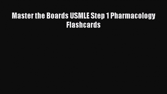 READ book Master the Boards USMLE Step 1 Pharmacology Flashcards  FREE BOOOK ONLINE