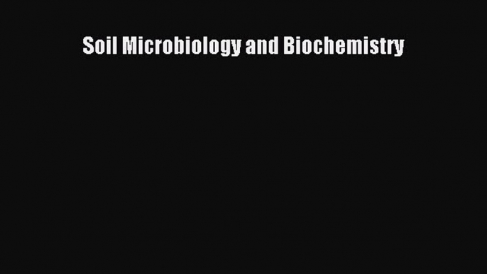 PDF Soil Microbiology and Biochemistry  EBook