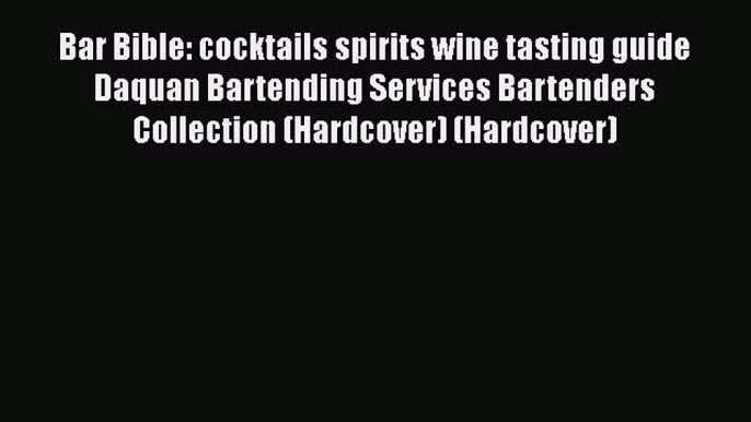 Read Bar Bible: cocktails spirits wine tasting guide Daquan Bartending Services Bartenders