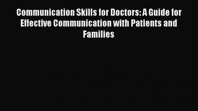 PDF Communication Skills for Doctors: A Guide for Effective Communication with Patients and