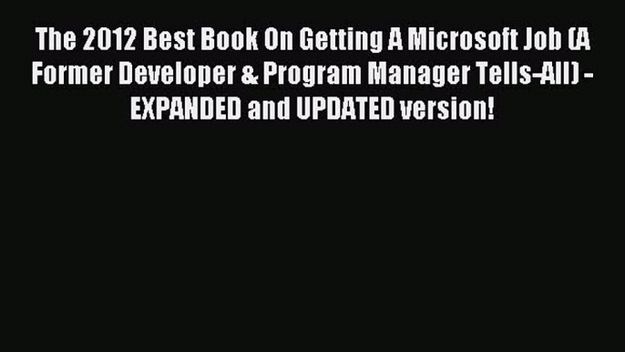 Enjoyed read The 2012 Best Book On Getting A Microsoft Job (A Former Developer & Program Manager