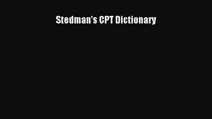 Read Stedman's CPT Dictionary Ebook Free